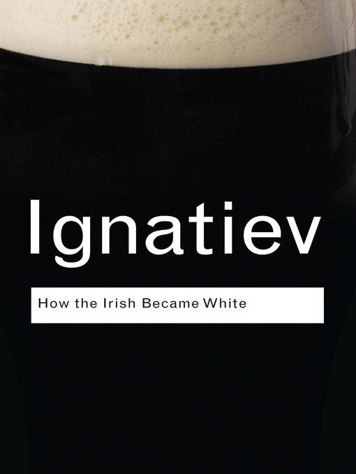 Title details for How the Irish Became White by Noel Ignatiev - Available